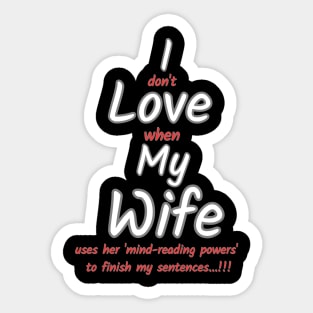 I love my wife funny sign Sticker